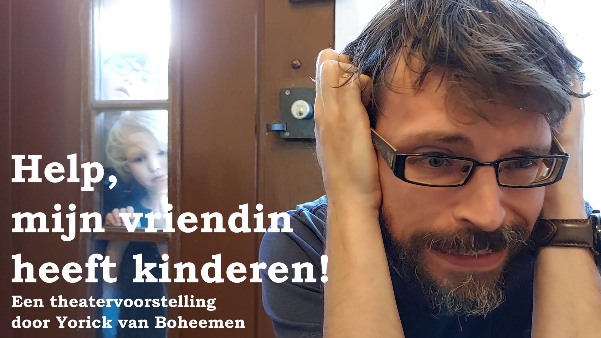 Help, mijn vriendin heeft kinderen! Een theatervoorstelling door Yorick van Boheemen.